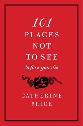 Cover image for 101 Places Not to See Before You Die