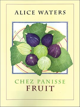 Cover image for Chez Panisse Fruit