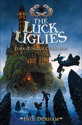 Cover image for The Luck Uglies: Fork-Tongue Charmers