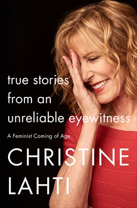 Cover image for True Stories from an Unreliable Eyewitness