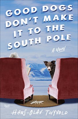 Imagen de portada para Good Dogs Don't Make It to the South Pole