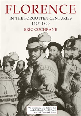 Cover image for Florence in the Forgotten Centuries, 1527–1800