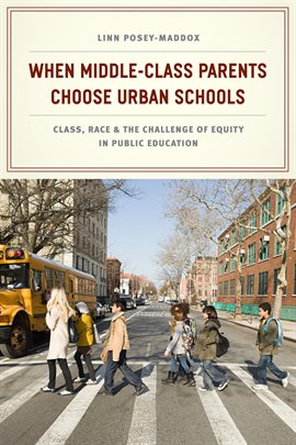 Cover image for When Middle-Class Parents Choose Urban Schools