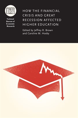 Cover image for How the Financial Crisis and Great Recession Affected Higher Education