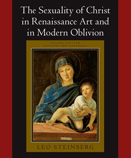 Cover image for The Sexuality of Christ in Renaissance Art and in Modern Oblivion