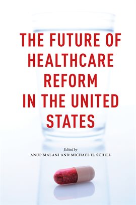 Cover image for The Future of Healthcare Reform in the United States