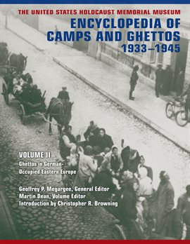 Cover image for The United States Holocaust Memorial Museum Encyclopedia of Camps and Ghettos, 1933–1945, Volume II