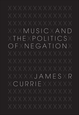 Imagen de portada para Music and the Politics of Negation