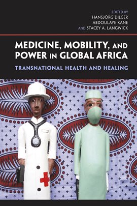 Cover image for Medicine, Mobility, and Power in Global Africa