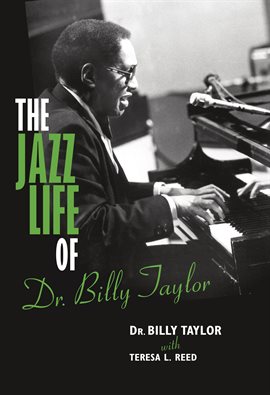 Cover image for The Jazz Life of Dr. Billy Taylor