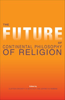 Cover image for The Future of Continental Philosophy of Religion