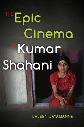 Cover image for The Epic Cinema of Kumar Shahani