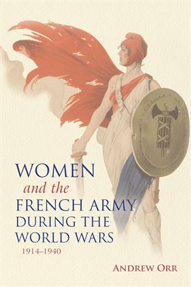 Cover image for Women and the French Army During the World Wars, 1914–1940