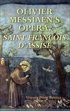 Cover image for Olivier Messiaen's Opera, Saint François d'Assise