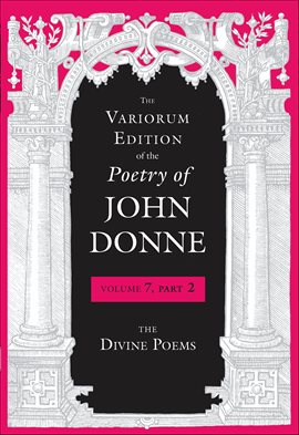 Cover image for The Variorum Edition of the Poetry of John Donne, Volume 7, Part 2