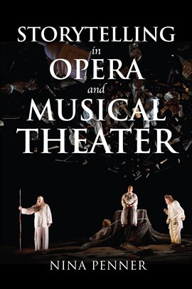 Cover image for Storytelling in Opera and Musical Theater