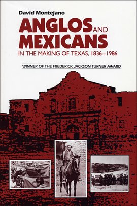 Cover image for Anglos and Mexicans in the Making of Texas, 1836–1986