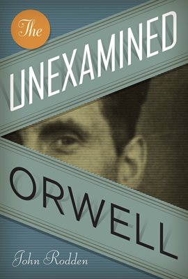 Cover image for The Unexamined Orwell