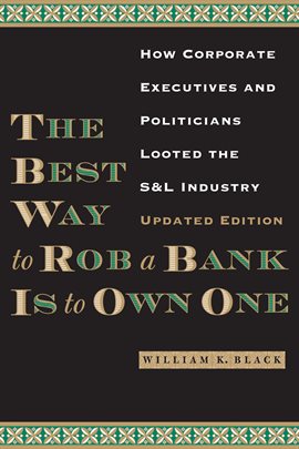 Cover image for The Best Way to Rob a Bank Is to Own One