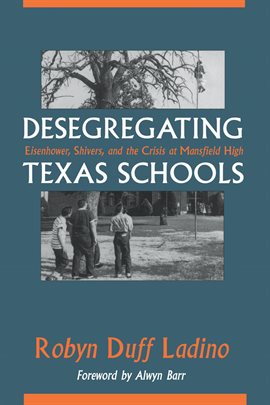 Cover image for Desegregating Texas Schools
