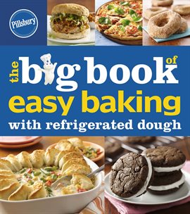 Cover image for The Big Book of Easy Baking with Refrigerated Dough