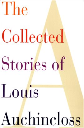 Cover image for The Collected Stories of Louis Auchincloss