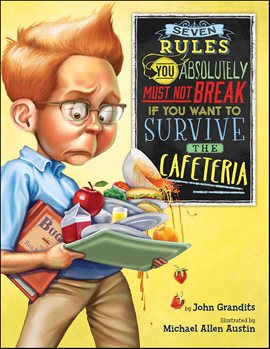 Cover image for Seven Rules You Absolutely Must Not Break if You Want to Survive the Cafeteria