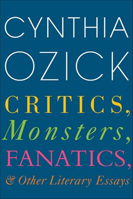 Cover image for Critics, Monsters, Fanatics, & Other Literary Essays