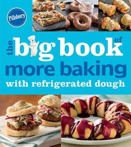 Cover image for The Big Book of More Baking with Refrigerated Dough