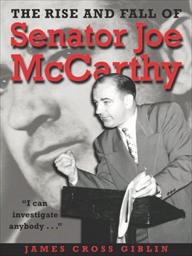 Cover image for The Rise and Fall of Senator Joe Mccarthy