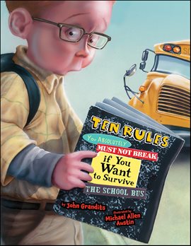 Cover image for Ten Rules You Absolutely Must Not Break if You Want to Survive the School Bus