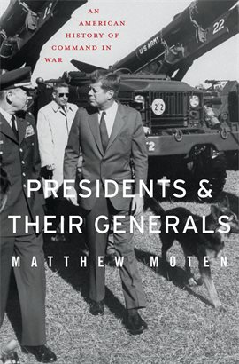 Cover image for Presidents and Their Generals