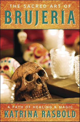 Cover image for The Sacred Art of Brujeria