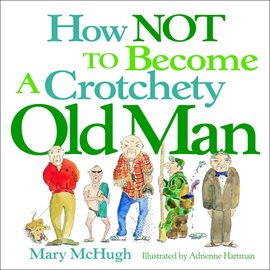 Cover image for How Not to Become a Crotchety Old Man