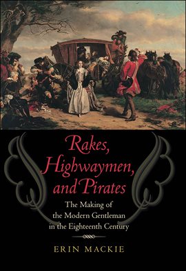 Cover image for Rakes, Highwaymen, and Pirates