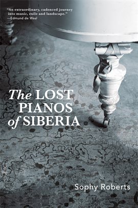 Cover image for The Lost Pianos of Siberia