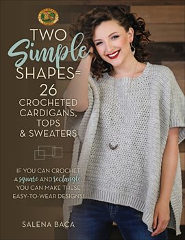 Imagen de portada para Two Simple Shapes = 26 Crocheted Cardigans, Tops & Sweaters
