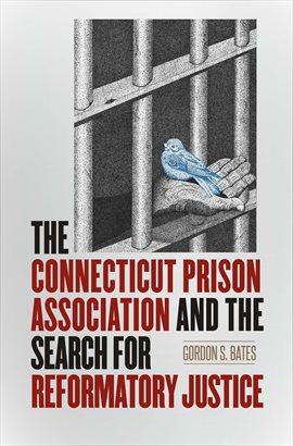 Cover image for The Connecticut Prison Association and the Search for Reformatory Justice