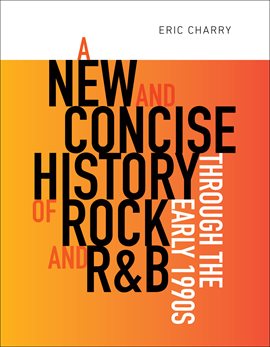 Cover image for A New and Concise History of Rock and R&B Through the Early 1990s