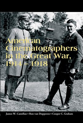 Cover image for American Cinematographers in the Great War, 1914–1918