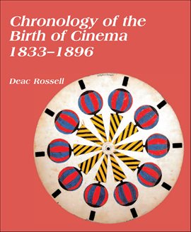 Cover image for Chronology of the Birth of Cinema, 1833–1896