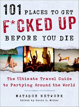 Cover image for 101 Places to Get F*cked Up Before You Die