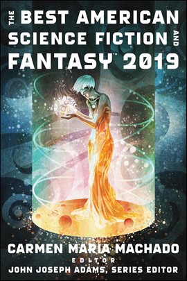 Cover image for The Best American Science Fiction And Fantasy 2019