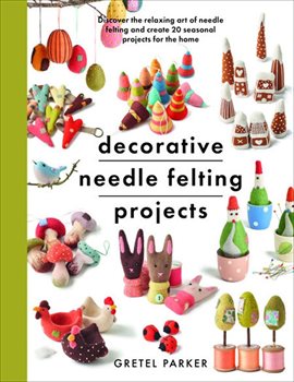 Imagen de portada para Decorative Needle Felting Projects