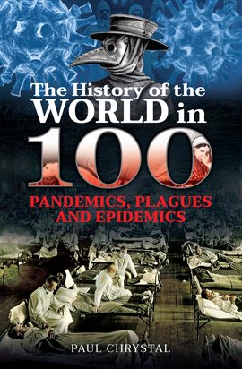 Imagen de portada para The History of the World in 100 Pandemics, Plagues and Epidemics