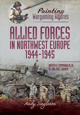 Cover image for Allied Forces in Northwest Europe, 1944–45