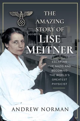 Cover image for The Amazing Story of Lise Meitner