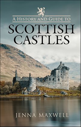 Imagen de portada para A History and Guide to Scottish Castles