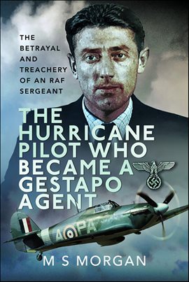 Imagen de portada para The Hurricane Pilot Who Became a Gestapo Agent