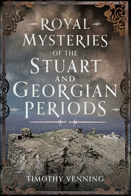 Cover image for Royal Mysteries of the Stuart and Georgian Periods